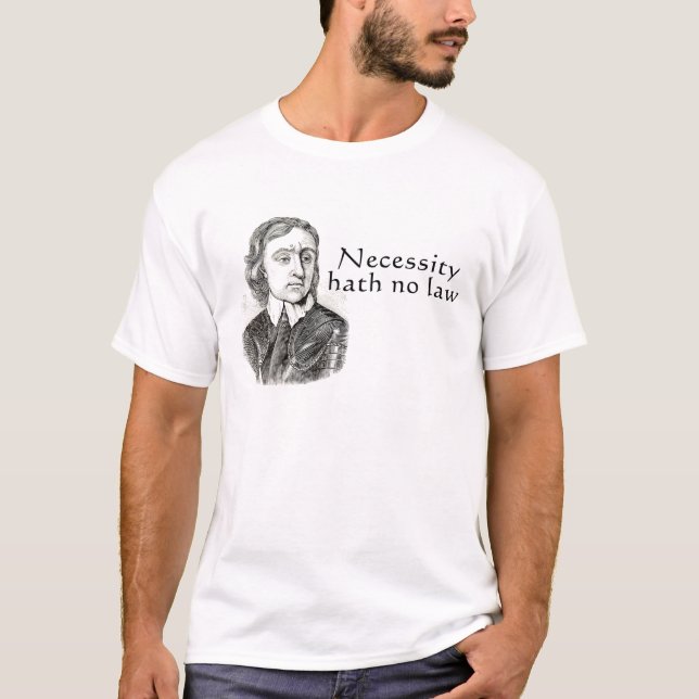 Necessity Hath No Law T-Shirt (Front)