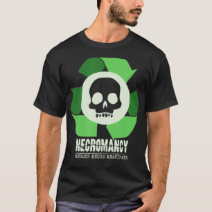 Necromancy Reduce Reuse Reanimate RPG D20 Role Pla T-Shirt