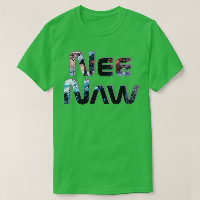 Nee Naw T-Shirt (Design Front)