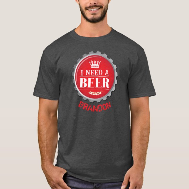 Need a Beer Funny Red Craft Beer Bottle Cap T-Shirt (Front)