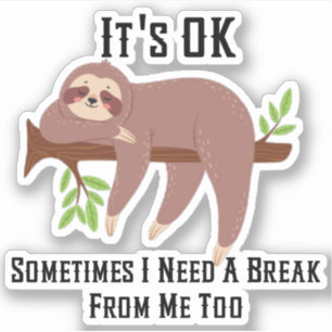Need a Break Sloth