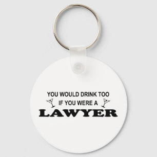 Need a Drink - Lawyer Key Ring