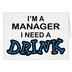 Need a Drink - Manager