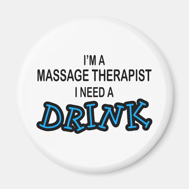 Need a Drink - Massage Therapist Magnet (Front)