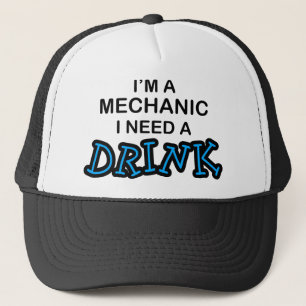 Need a Drink - Mechanic Trucker Hat