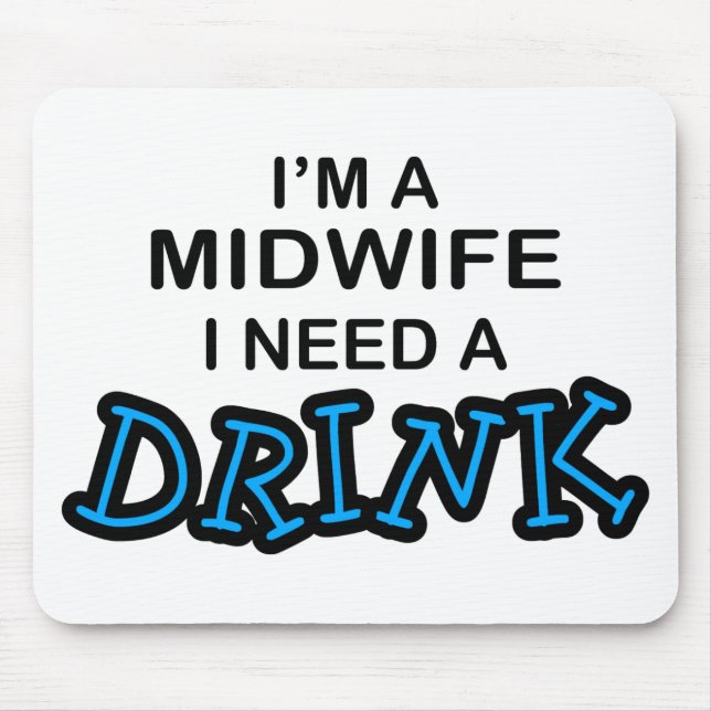 Need a Drink - Midwife Mouse Pad (Front)