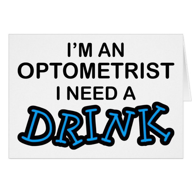 Need a Drink - Optometrist (Front Horizontal)