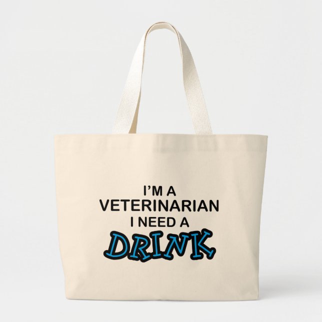 Need a Drink - Veterinarian Large Tote Bag (Front)