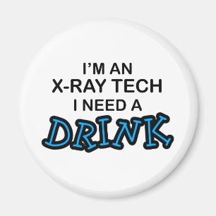 Need a Drink - X-Ray Tech Magnet
