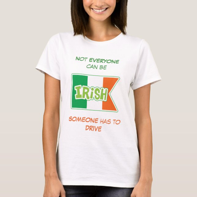 Need a Driver Irish T-Shirt (Front)