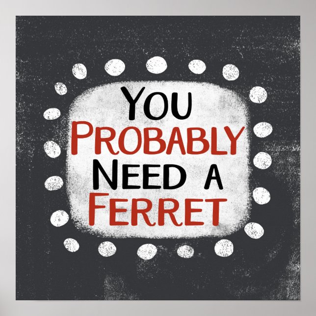 Need A Ferret Poster Wall Art (Front)