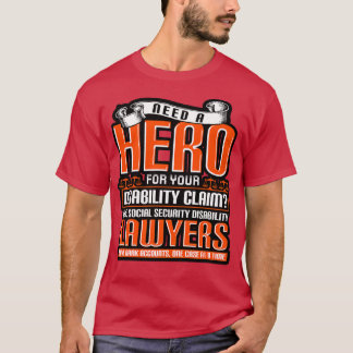Need A Hero For Your Disability Claim We Social Se T-Shirt