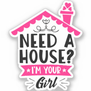 Need A House I'm Your Girl Real Estate Agent