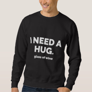 Need A Hug E Glass Of Wine Wine Fitted Scoop Sweatshirt