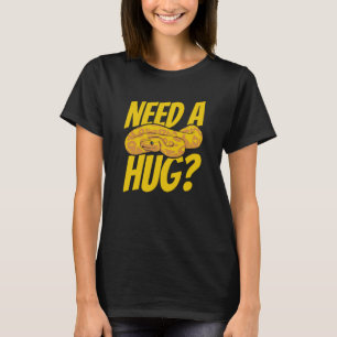 Need A Hug Snake Pythonidae Breeder Banana Ball Py T-Shirt