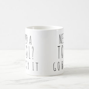 Need a Tool? Go Buy It Coffee Mug