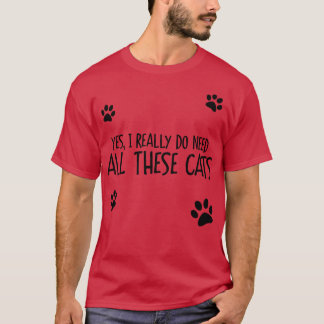 Need All These Cats T-Shirt
