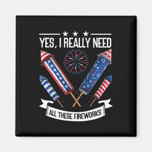 Need All These Fireworks Independence Day Funny 4t Magnet