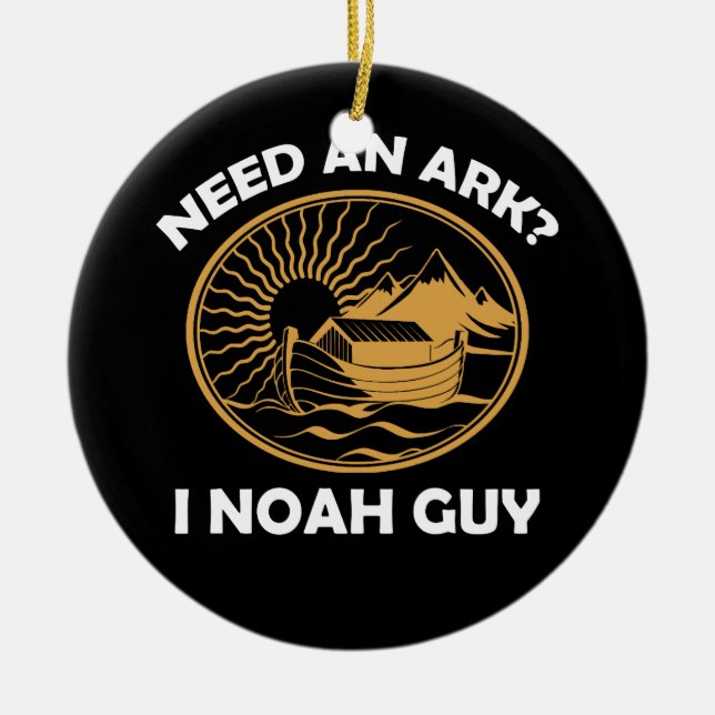Need An Ark I Noah Guy Christian Pun Ceramic Tree Decoration (Front)