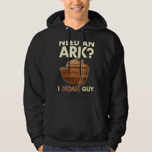 Need an Ark I Noah Guy  Christian Pun Funny Humour Hoodie