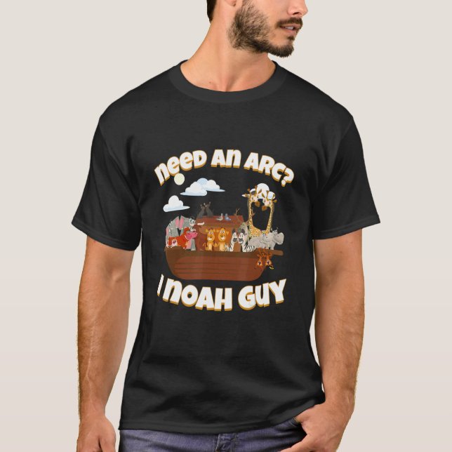 Need an Ark I Noah Guy Funny Biblical Noah Ark Noa T-Shirt (Front)