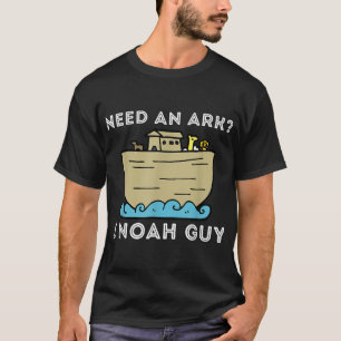 Need An Ark I Noah Guy - Funny Christian Bible & J T-Shirt