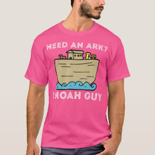 Need An Ark I Noah Guy - Funny Christian Bible Jes T-Shirt
