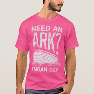 Need An Ark I Noah Guy Funny Christian Men Women P T-Shirt