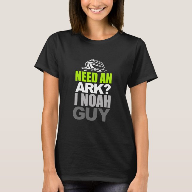 Need An Ark I Noah Guy Funny Christian T-Shirt (Front)