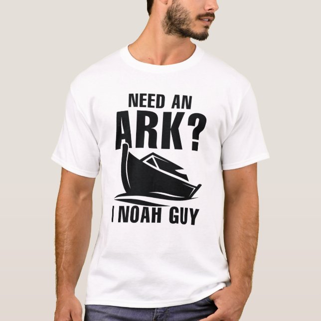 Need An Ark I Noah Guy T-Shirt (Front)