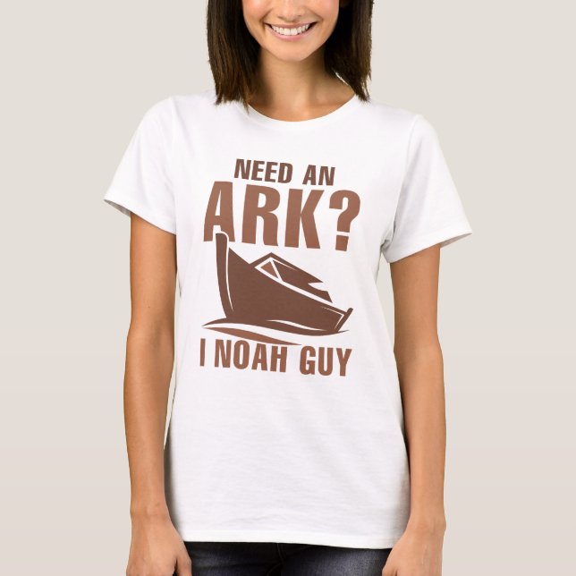 Need An Ark I Noah Guy T-Shirt (Front)