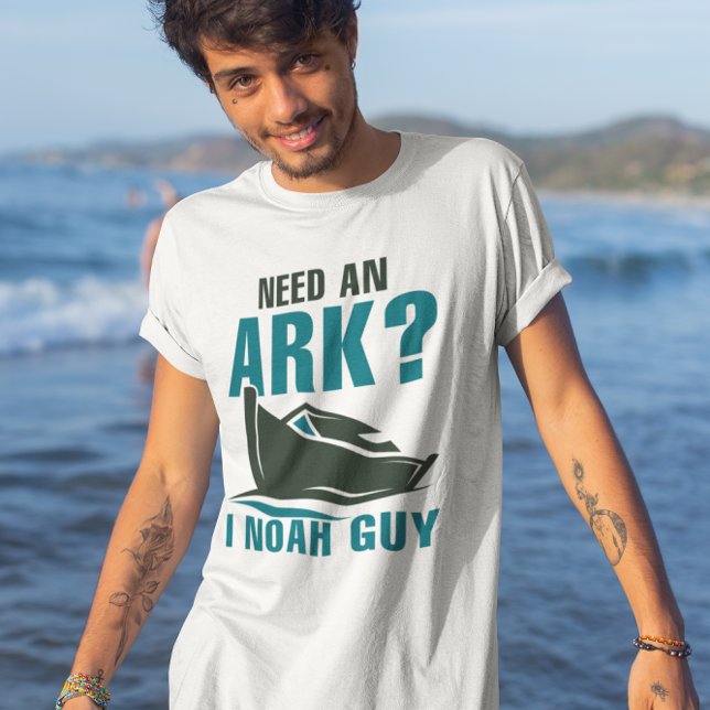 Need An Ark I Noah Guy T-Shirt (need an ark? I noah guy t-shirt)