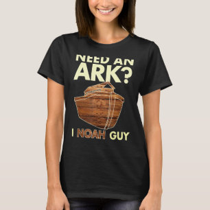Need an Ark I Noah Guy T shirt Christian Pun Funny
