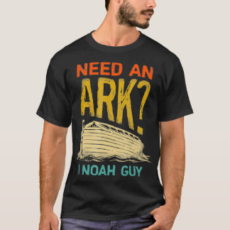 Need An Ark I Noah Guy Vintage Funny Humour Christ T-Shirt