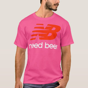 Need Beer T-Shirt