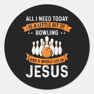 Need Bowling And Jesus Christian God Love Sport Bo Classic Round Sticker