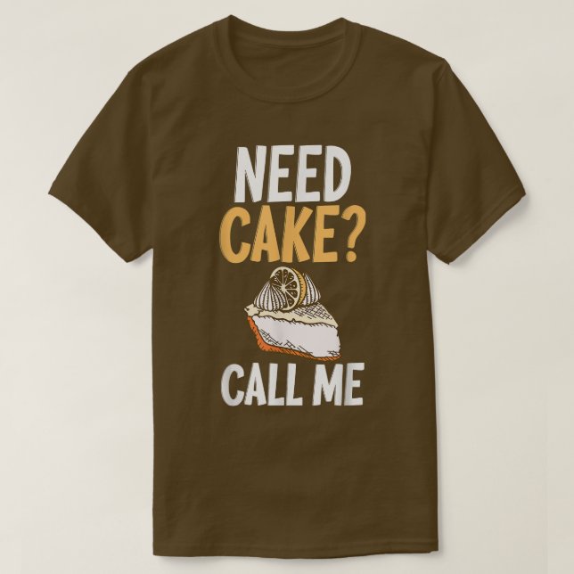 Need Cake Call me Cooking Baking Baker  T-Shirt (Design Front)