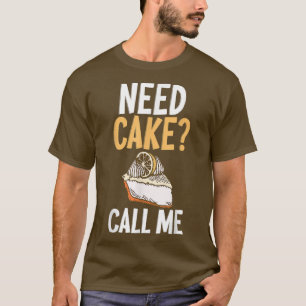 Need Cake Call me Cooking Baking Baker  T-Shirt