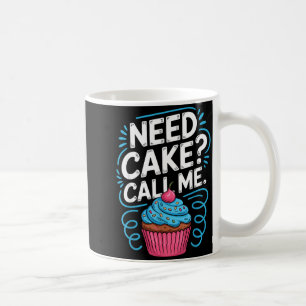 Need Cake Call Me Funny Baking Quote For Home Bake Coffee Mug
