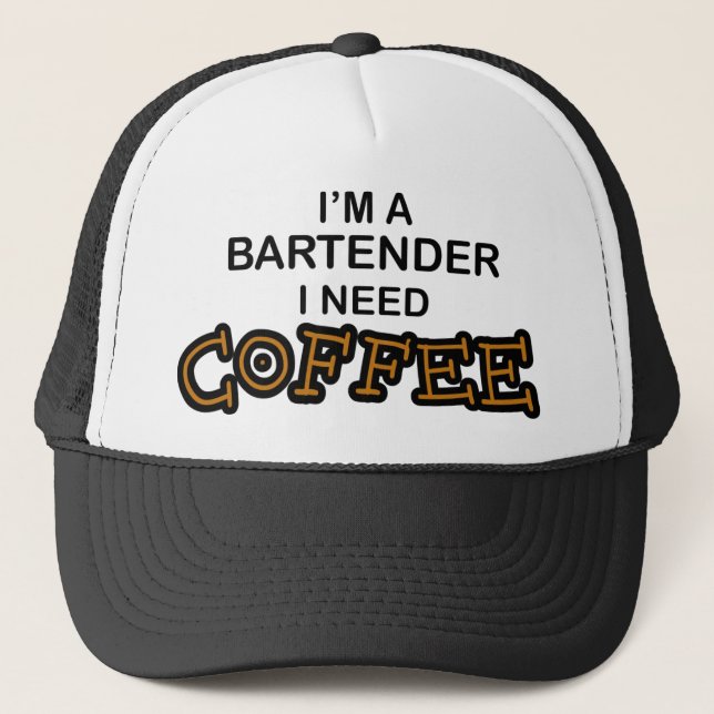 Need Coffee - Bartender Trucker Hat (Front)