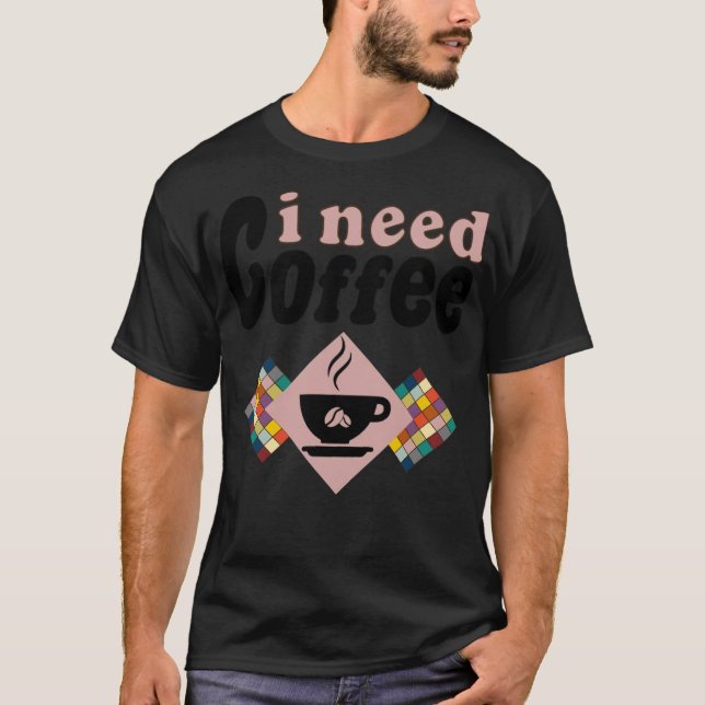 need coffee cappuccino climb  T-Shirt (Front)