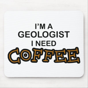 Need Coffee - Geologist Mouse Pad