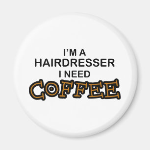 Need Coffee - Hairdresser Magnet