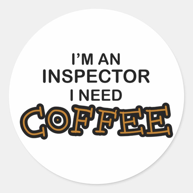 Need Coffee - Inspector Classic Round Sticker (Front)