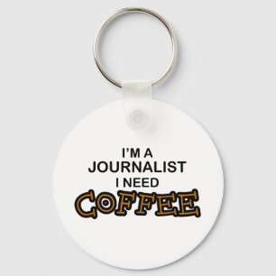 Need Coffee - Journalist Key Ring