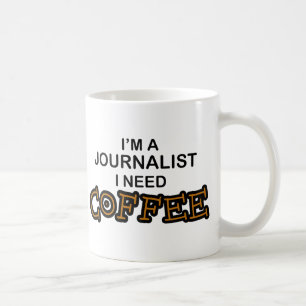 Need Coffee - Journalist Mug