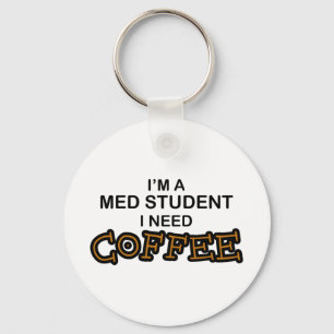 Need Coffee - Med Student Key Ring