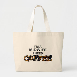 Need Coffee - Midwife Large Tote Bag