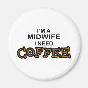 Need Coffee - Midwife Magnet