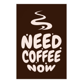 Need Coffee Now Photo Print
